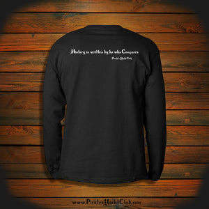 "History is written by he who Conquers" Long Sleeve