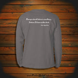 "Everyone should believe in something... I believe I'll have another drink" Long Sleeve