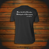 "Never take life too Seriously.. Nobody gets out Alive anyway" T-Shirt