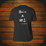 "You're a W-}" T-Shirt