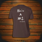 "You're a W-}" T-Shirt