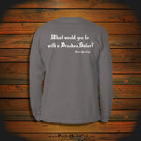 "What would you do with a Drunken Sailor?" Long Sleeve