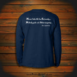 "Never take life too Seriously.. Nobody gets out Alive anyway" Long Sleeve