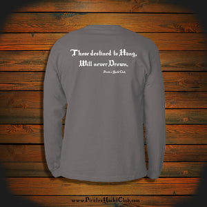 "Those destined to Hang, Will never Drown" Long Sleeve