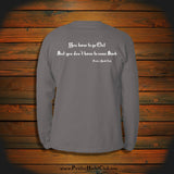 "You have to go Out but you don't have to come Back" Long Sleeve