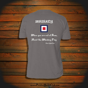 "WHISKEY: When you are out of Rum, Hoist the Whiskey Flag" T-Shirt