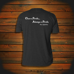 "Once a Pirate, Always a Pirate" T-Shirt
