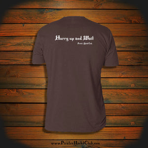 "Hurry up and Wait" T-Shirt