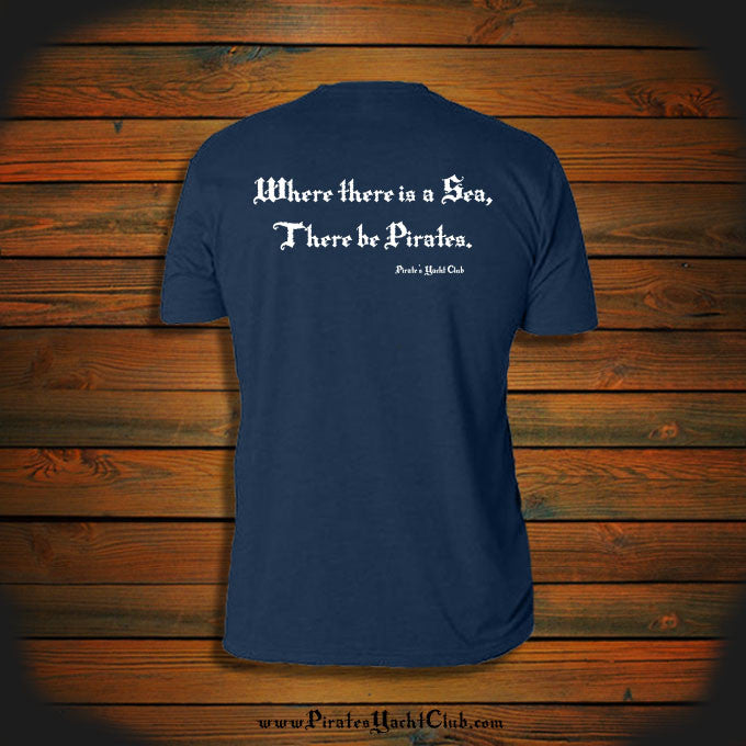 Where there is a Sea, There be Pirates Pirate T Shirt. – Pirate's Yacht  Club