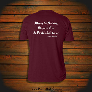 "Money for Nothing, Ships for Free, A Pirate's Life for me" T-Shirt