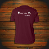"Never say Die" T-Shirt