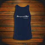 "Hurry up and Wait" Tank Top