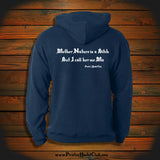 "Mother Nature is a Bitch, but I call her me Ma" Hooded Sweatshirt