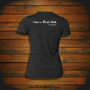 "i have a Pirate Fetish" Women's T-Shirt
